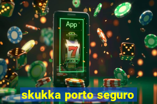 skukka porto seguro
