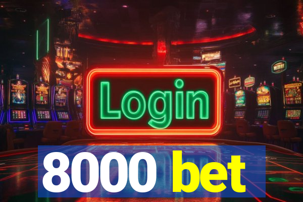 8000 bet
