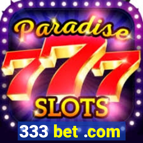 333 bet .com