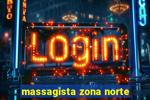 massagista zona norte