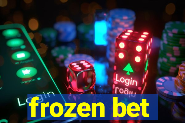 frozen bet