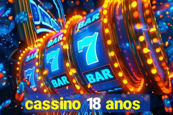 cassino 18 anos