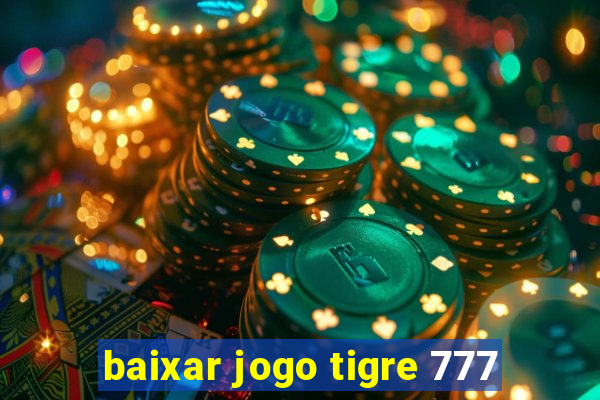 baixar jogo tigre 777