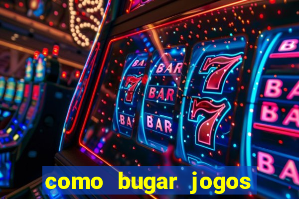 como bugar jogos de cassino