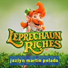 jazlyn martin pelada