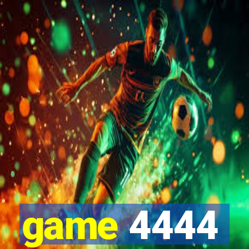 game 4444