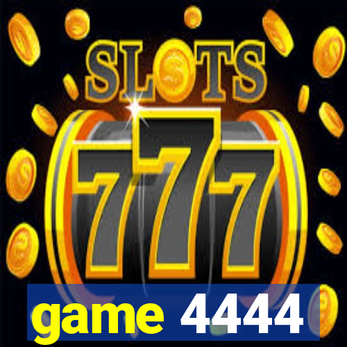 game 4444