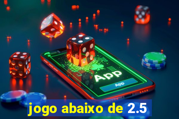 jogo abaixo de 2.5
