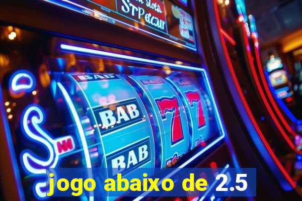jogo abaixo de 2.5