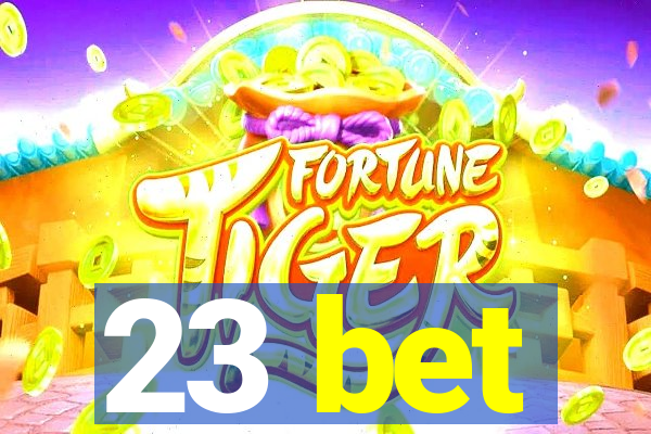 23 bet