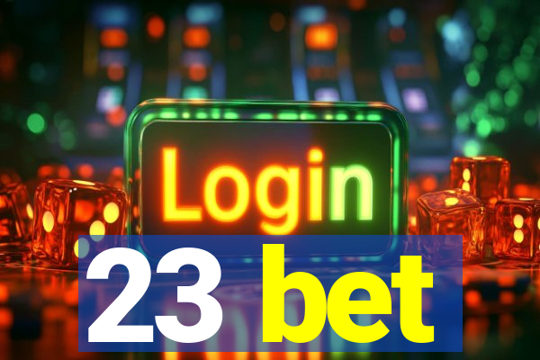 23 bet