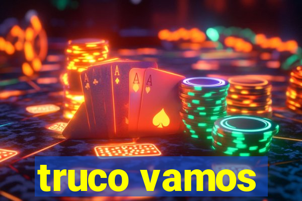truco vamos