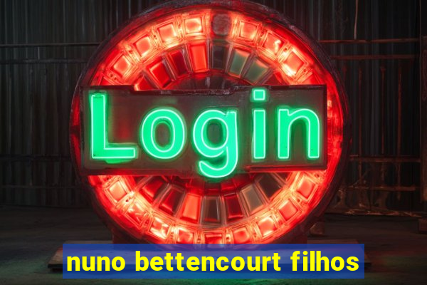 nuno bettencourt filhos