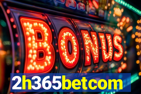 2h365betcom