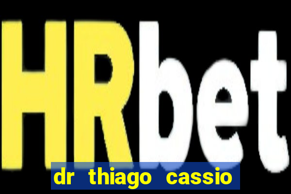 dr thiago cassio santos walmsley de lucena