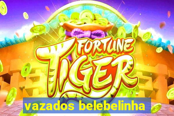 vazados belebelinha