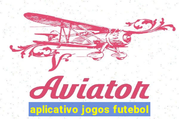 aplicativo jogos futebol