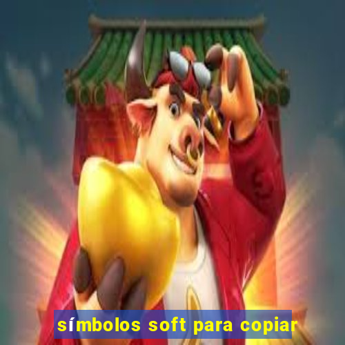 símbolos soft para copiar