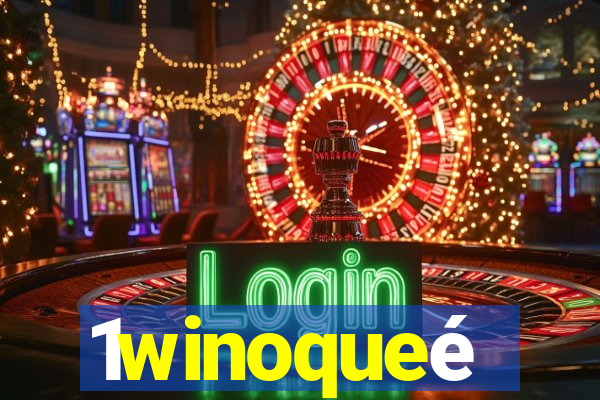 1winoqueé