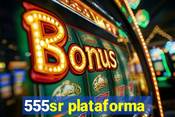555sr plataforma
