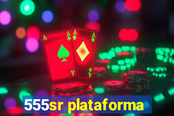 555sr plataforma