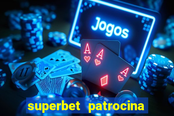 superbet patrocina quais times