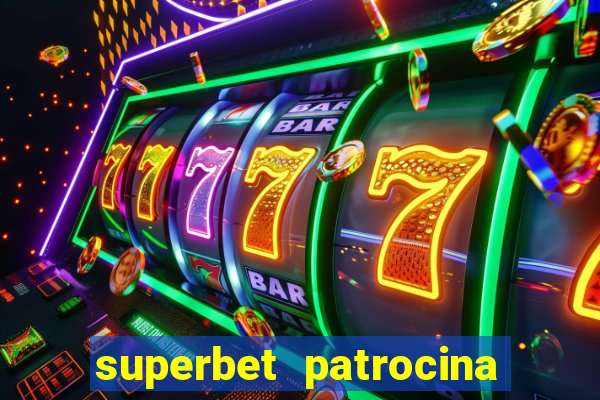 superbet patrocina quais times