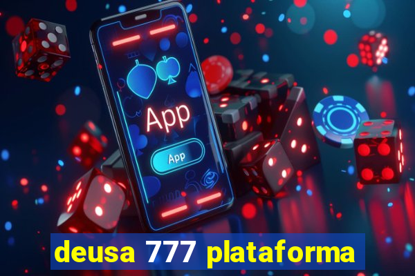 deusa 777 plataforma