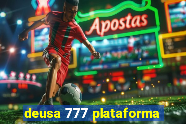 deusa 777 plataforma