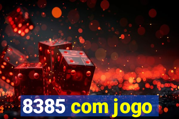8385 com jogo