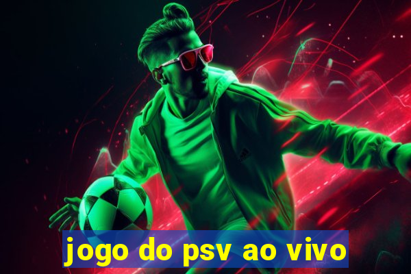 jogo do psv ao vivo