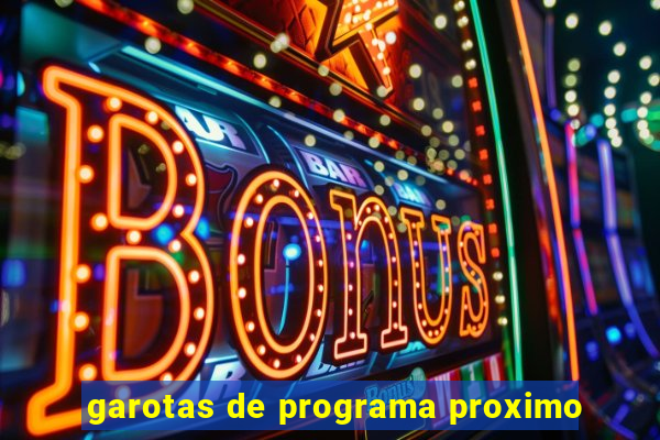 garotas de programa proximo