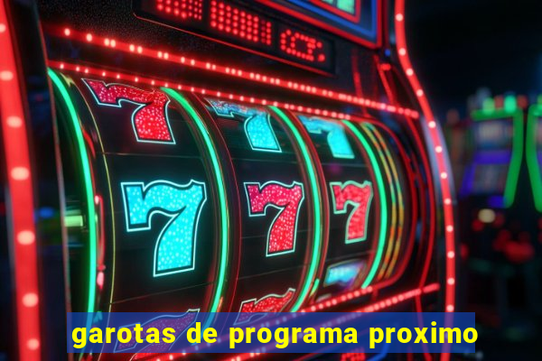 garotas de programa proximo