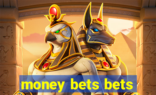 money bets bets