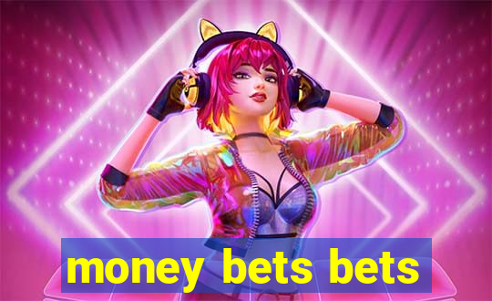 money bets bets