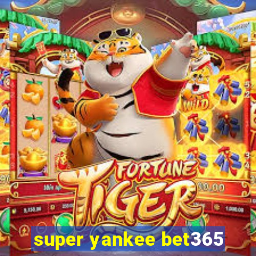 super yankee bet365