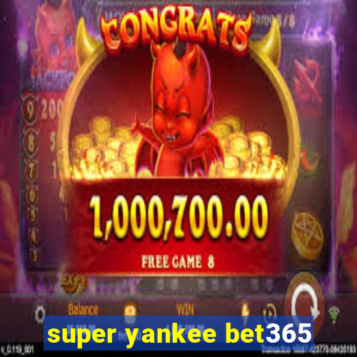 super yankee bet365