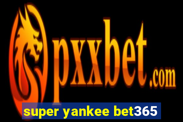 super yankee bet365