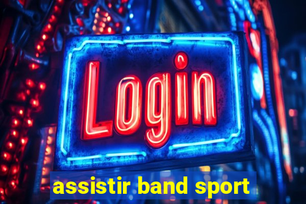 assistir band sport