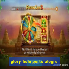 glory hole porto alegre
