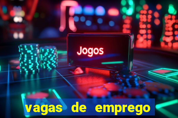 vagas de emprego brumado bahia