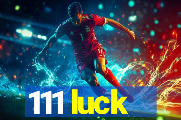 111 luck