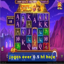 jogos over 0.5 ht hoje