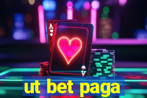 ut bet paga