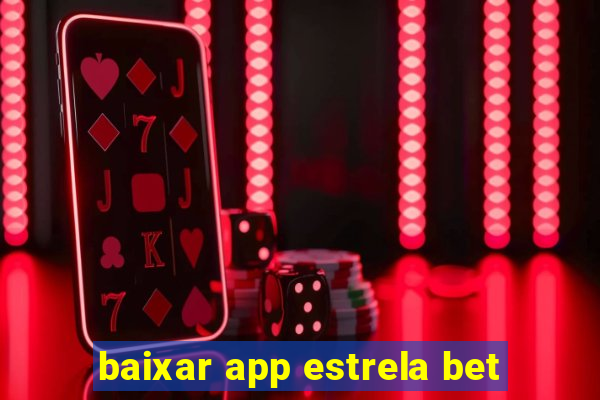 baixar app estrela bet