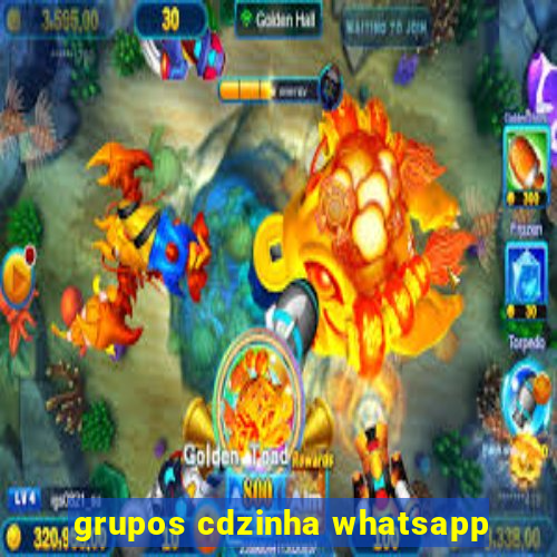 grupos cdzinha whatsapp