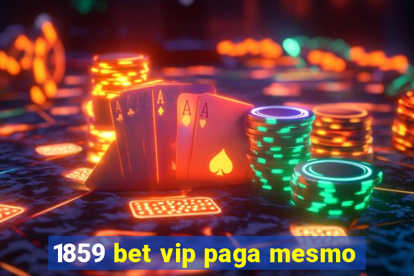 1859 bet vip paga mesmo