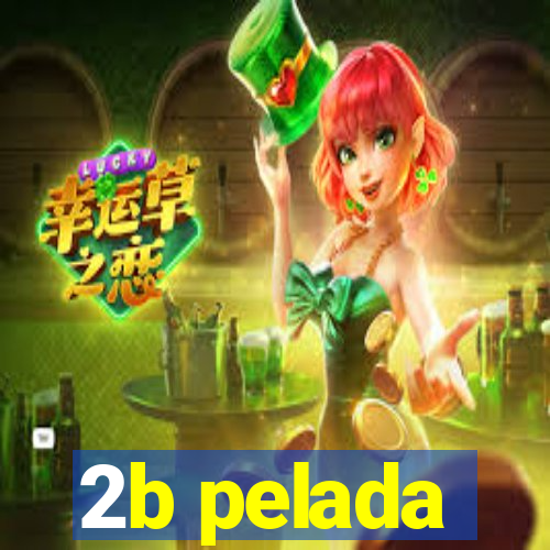 2b pelada
