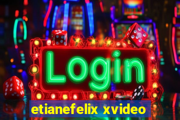 etianefelix xvideo