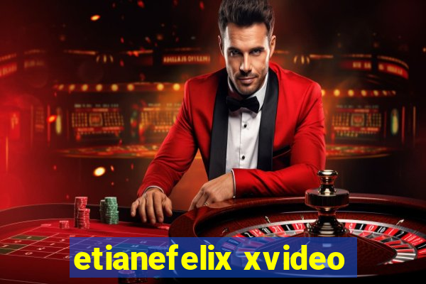 etianefelix xvideo